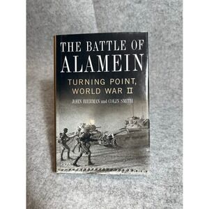 The Battle of Alamein: Turning Point, World War II by John Bierman & Colin Smith